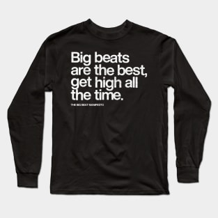 Big Beats Are The Best Get High All The Time Long Sleeve T-Shirt